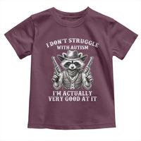 Funny Autism Awareness Cowboy Raccoon Toddler T Shirt I Don't Struggle With Autism I'm Actually Very Good At It
