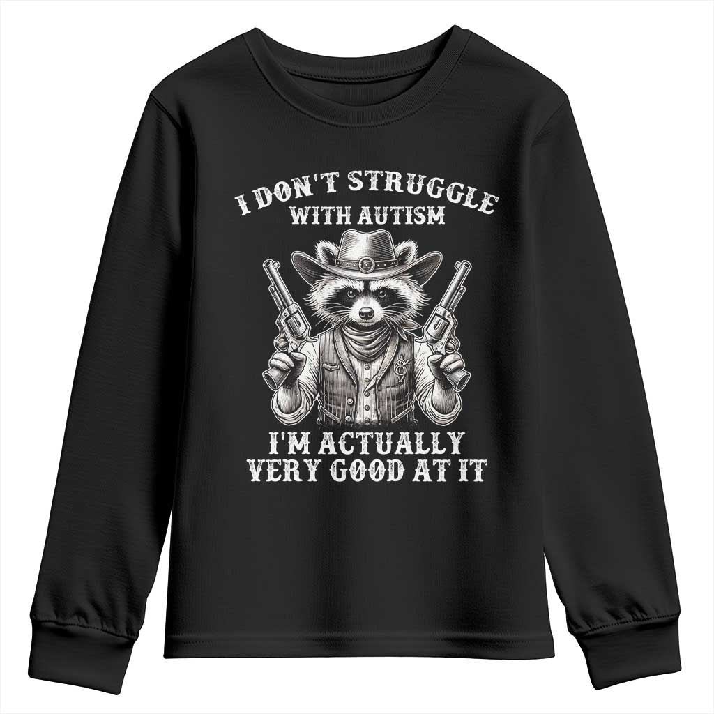 Funny Autism Awareness Cowboy Raccoon Youth Sweatshirt I Don't Struggle With Autism I'm Actually Very Good At It