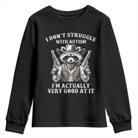 Funny Autism Awareness Cowboy Raccoon Youth Sweatshirt I Don't Struggle With Autism I'm Actually Very Good At It