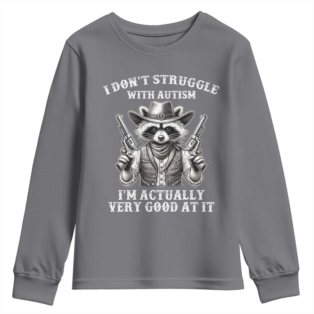 Funny Autism Awareness Cowboy Raccoon Youth Sweatshirt I Don't Struggle With Autism I'm Actually Very Good At It