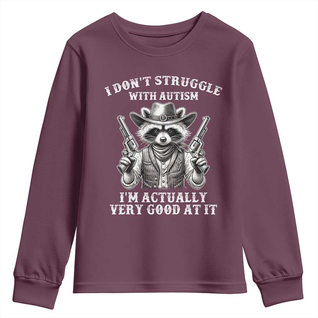 Funny Autism Awareness Cowboy Raccoon Youth Sweatshirt I Don't Struggle With Autism I'm Actually Very Good At It