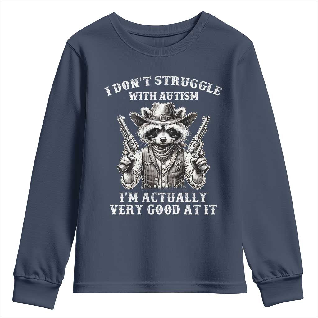 Funny Autism Awareness Cowboy Raccoon Youth Sweatshirt I Don't Struggle With Autism I'm Actually Very Good At It