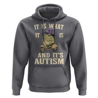 Funny It Is What It Is And It's Autism Hoodie Meme Autism Awareness Frog