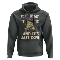 Funny It Is What It Is And It's Autism Hoodie Meme Autism Awareness Frog