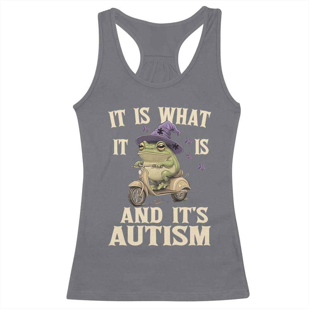Funny It Is What It Is And It's Autism Racerback Tank Top Meme Autism Awareness Frog