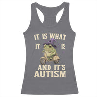 Funny It Is What It Is And It's Autism Racerback Tank Top Meme Autism Awareness Frog