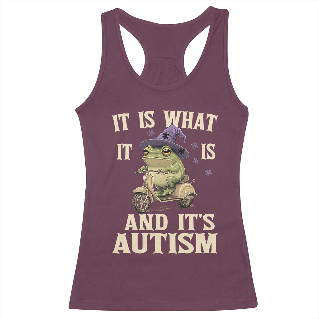 Funny It Is What It Is And It's Autism Racerback Tank Top Meme Autism Awareness Frog