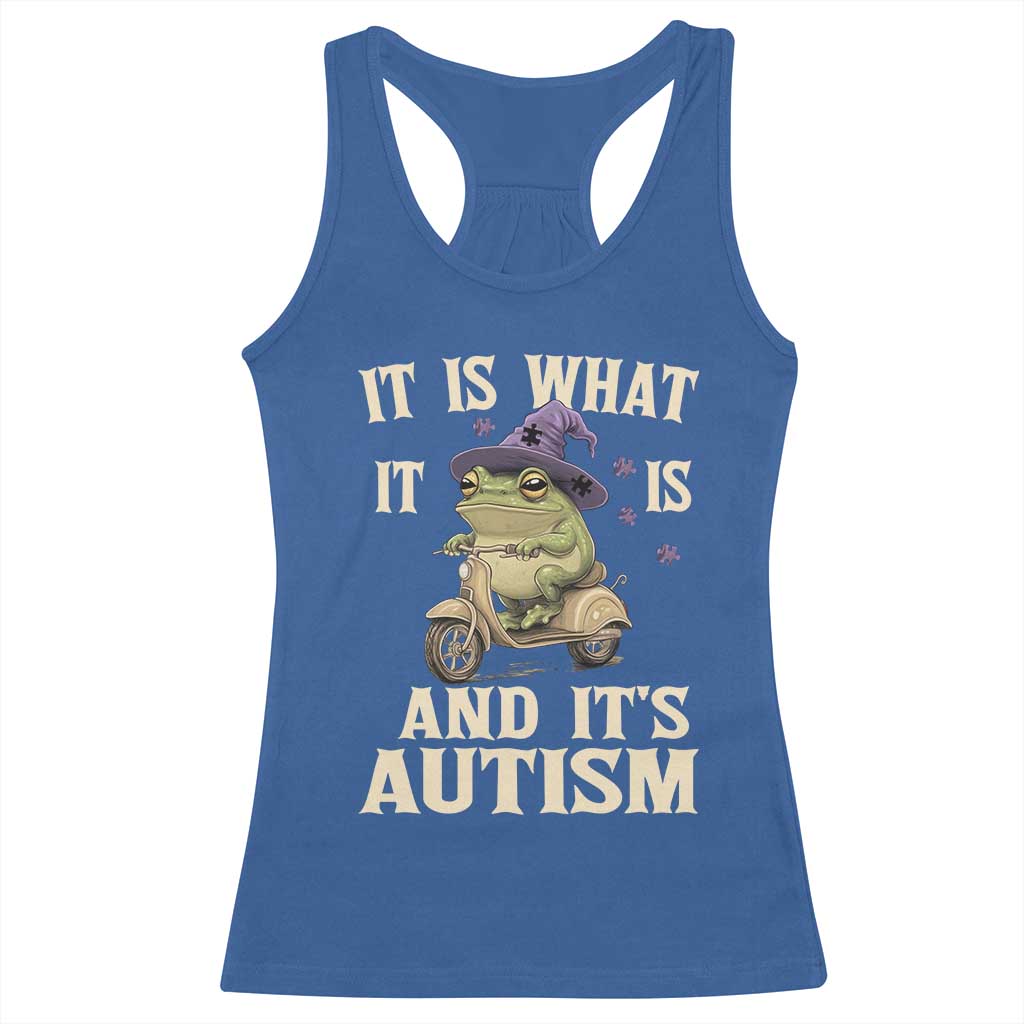 Funny It Is What It Is And It's Autism Racerback Tank Top Meme Autism Awareness Frog