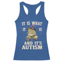 Funny It Is What It Is And It's Autism Racerback Tank Top Meme Autism Awareness Frog