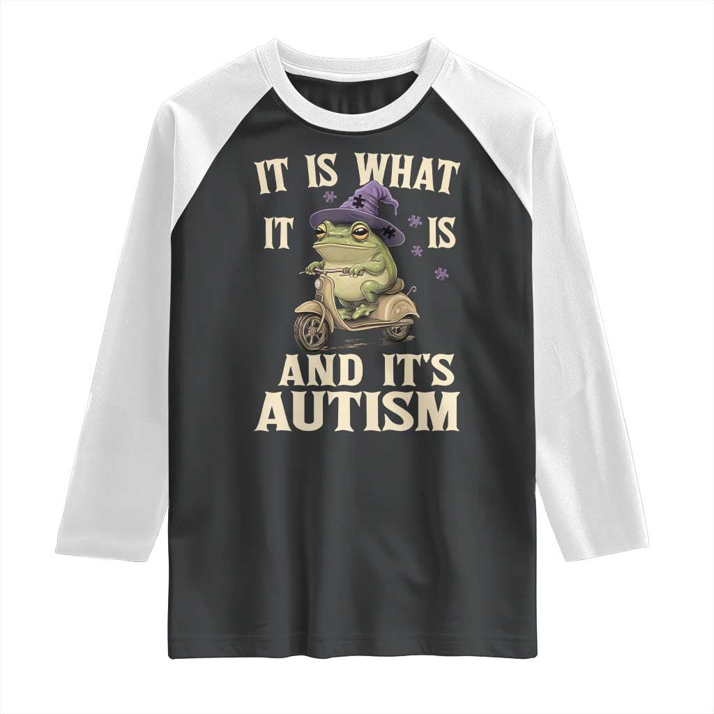 Funny It Is What It Is And It's Autism Raglan Shirt Meme Autism Awareness Frog