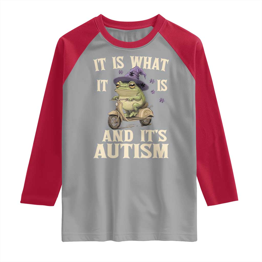 Funny It Is What It Is And It's Autism Raglan Shirt Meme Autism Awareness Frog