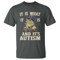 Funny It Is What It Is And It's Autism T Shirt Meme Autism Awareness Frog