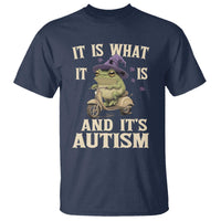 Funny It Is What It Is And It's Autism T Shirt Meme Autism Awareness Frog