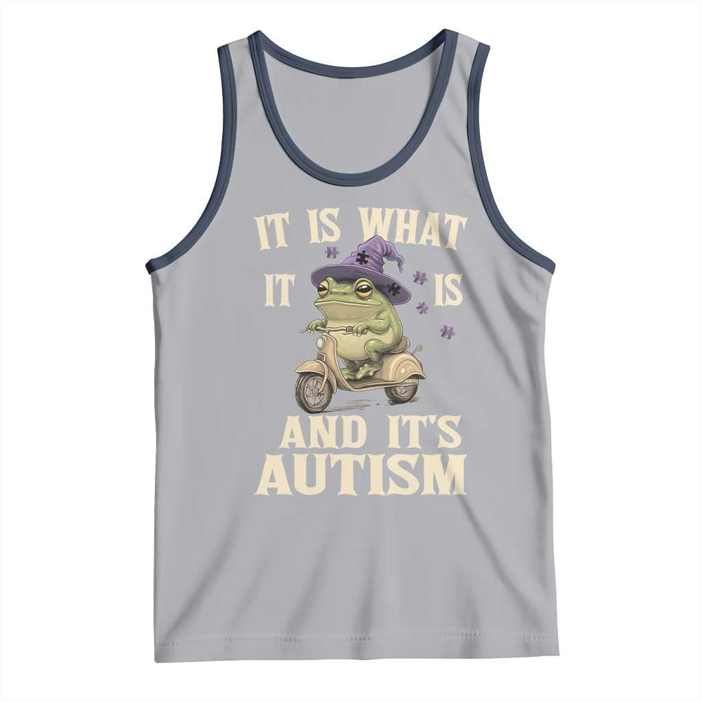 Funny It Is What It Is And It's Autism Tank Top Meme Autism Awareness Frog