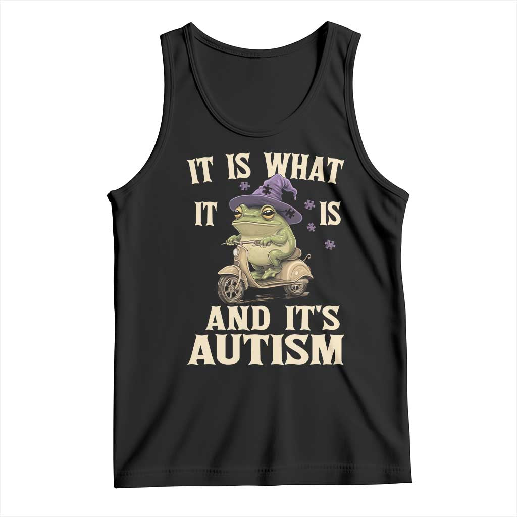Funny It Is What It Is And It's Autism Tank Top Meme Autism Awareness Frog