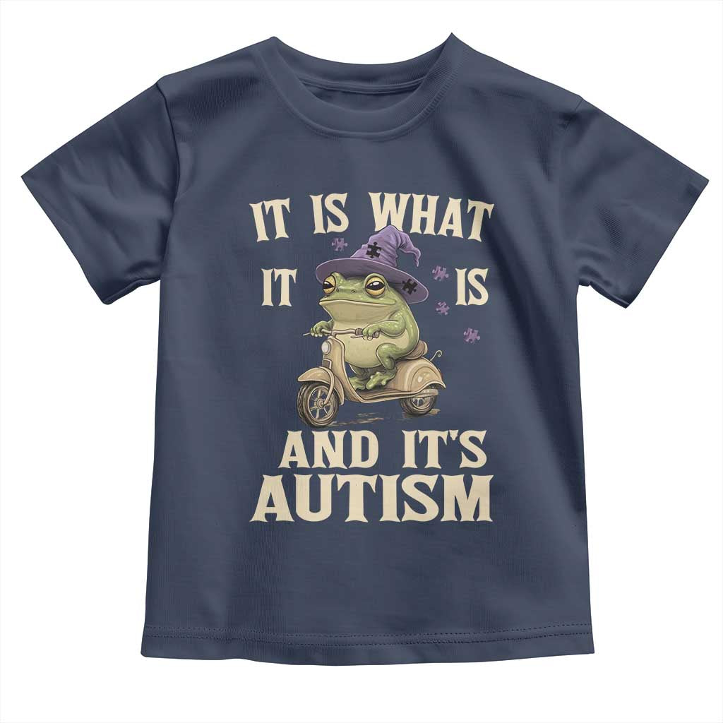 Funny It Is What It Is And It's Autism Toddler T Shirt Meme Autism Awareness Frog