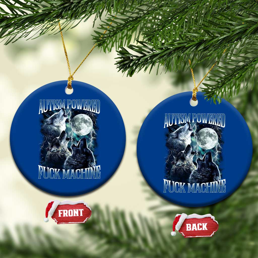 Funny Autism Powered Fuck Machine Ceramic Ornament Autism Quote Alpha Wolf
