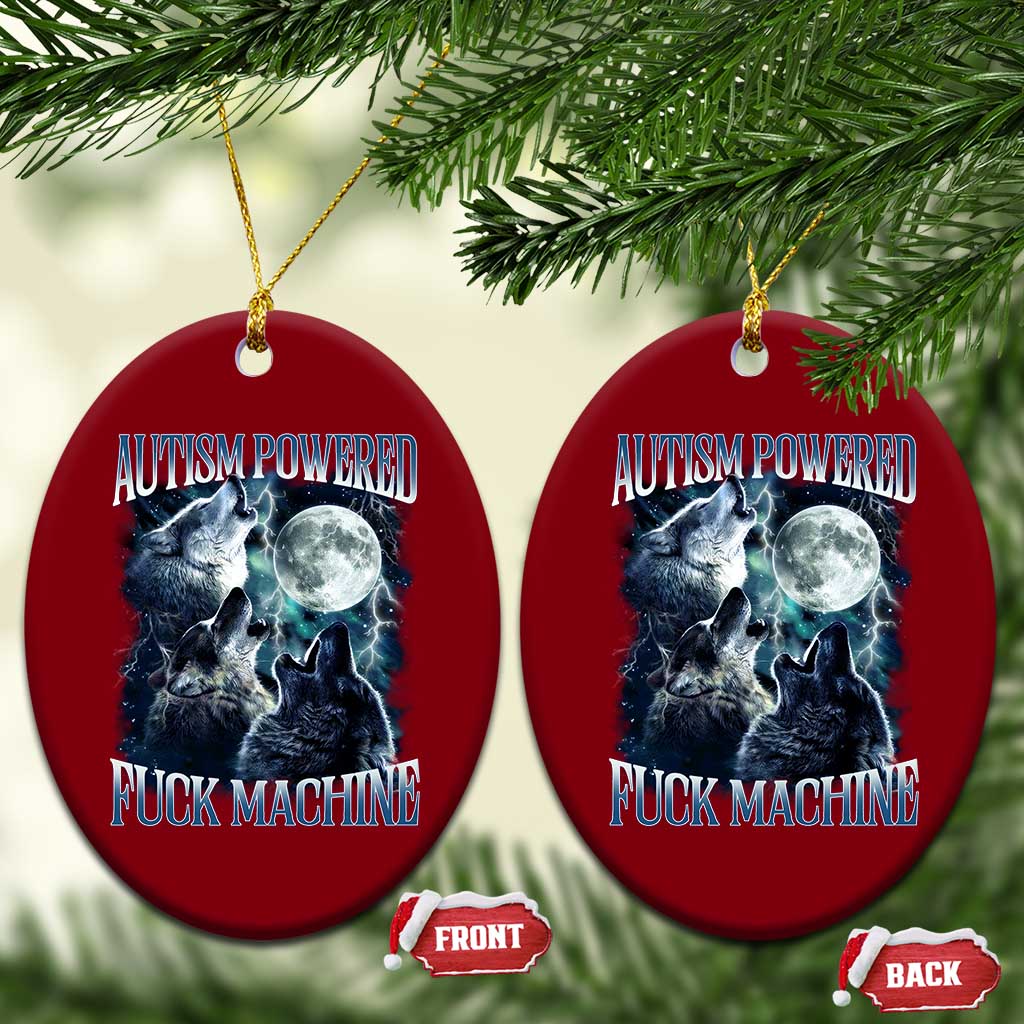 Funny Autism Powered Fuck Machine Ceramic Ornament Autism Quote Alpha Wolf