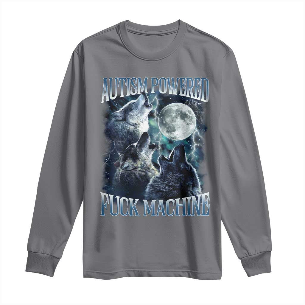 Funny Autism Powered Fuck Machine Long Sleeve Shirt Autism Quote Alpha Wolf