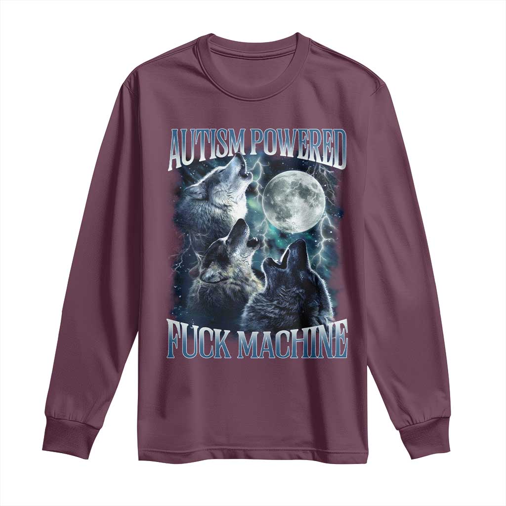 Funny Autism Powered Fuck Machine Long Sleeve Shirt Autism Quote Alpha Wolf