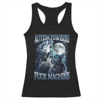 Funny Autism Powered Fuck Machine Racerback Tank Top Autism Quote Alpha Wolf