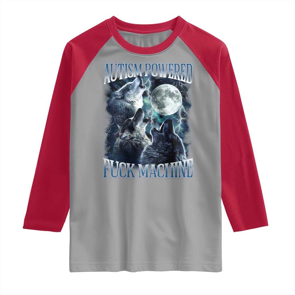 Funny Autism Powered Fuck Machine Raglan Shirt Autism Quote Alpha Wolf