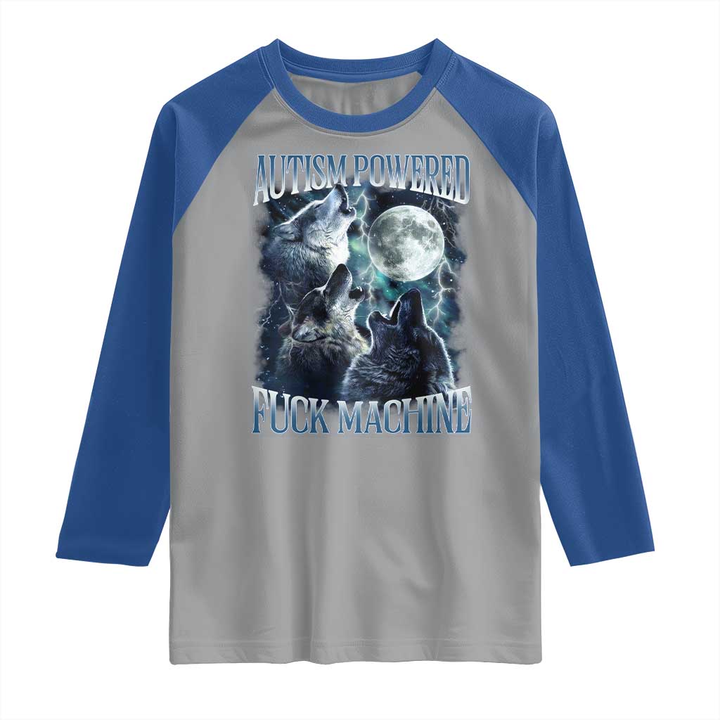 Funny Autism Powered Fuck Machine Raglan Shirt Autism Quote Alpha Wolf
