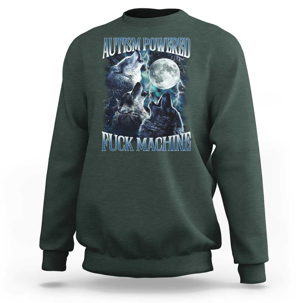 Funny Autism Powered Fuck Machine Sweatshirt Autism Quote Alpha Wolf
