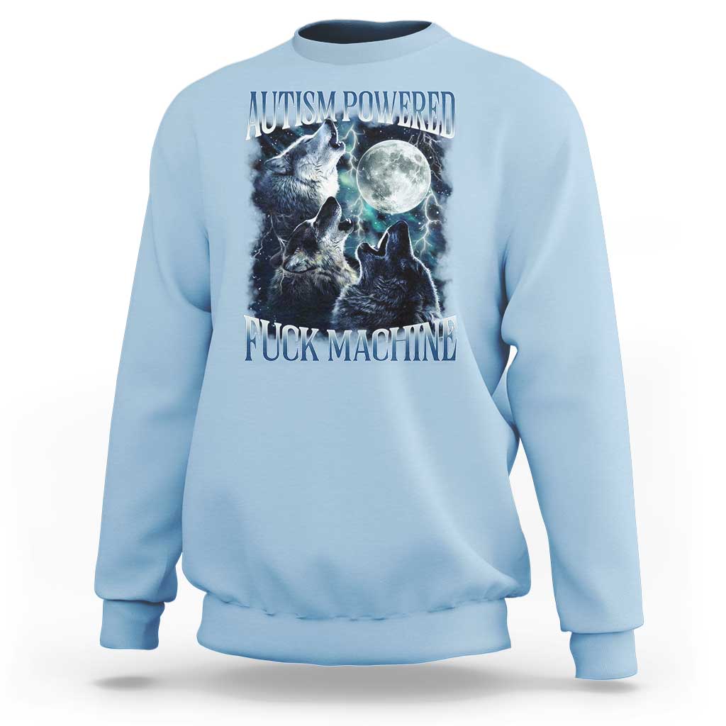 Funny Autism Powered Fuck Machine Sweatshirt Autism Quote Alpha Wolf