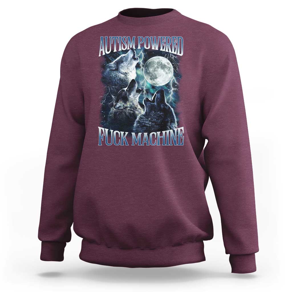 Funny Autism Powered Fuck Machine Sweatshirt Autism Quote Alpha Wolf