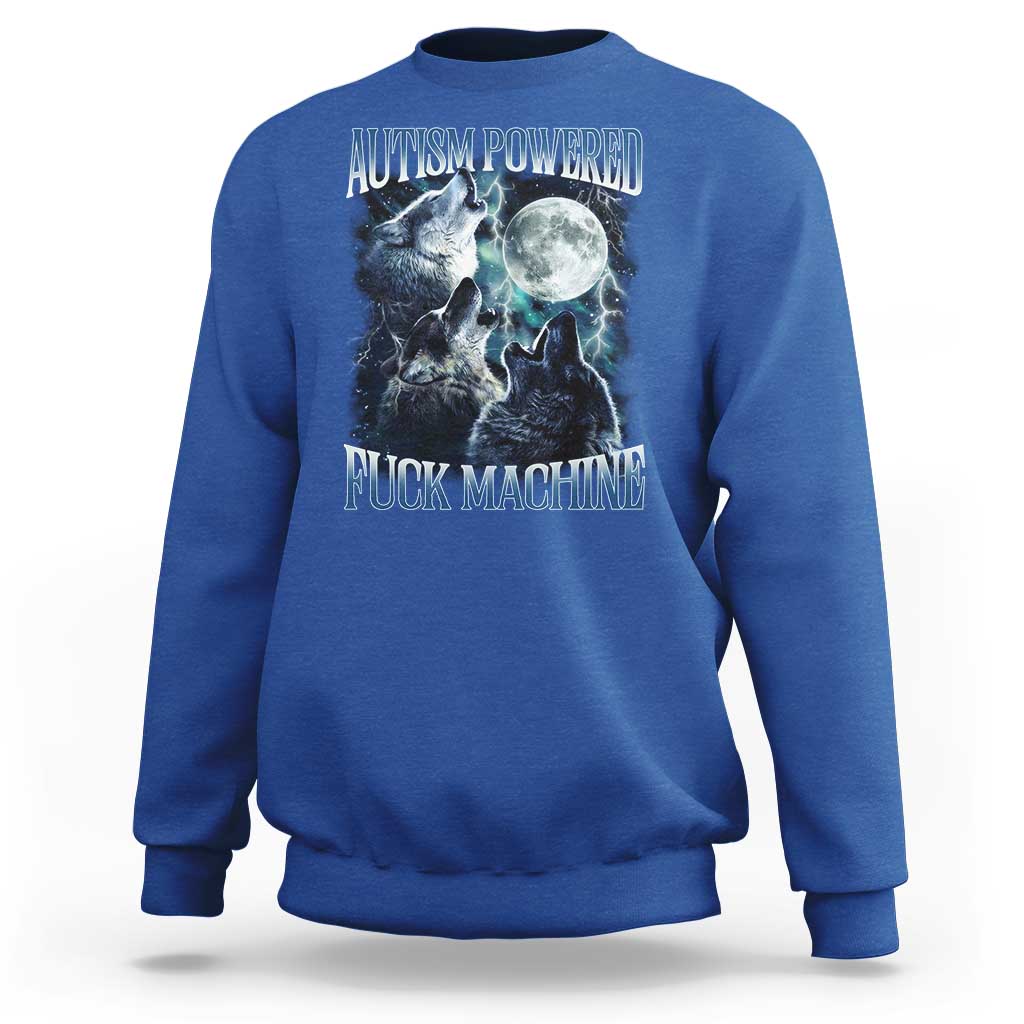 Funny Autism Powered Fuck Machine Sweatshirt Autism Quote Alpha Wolf