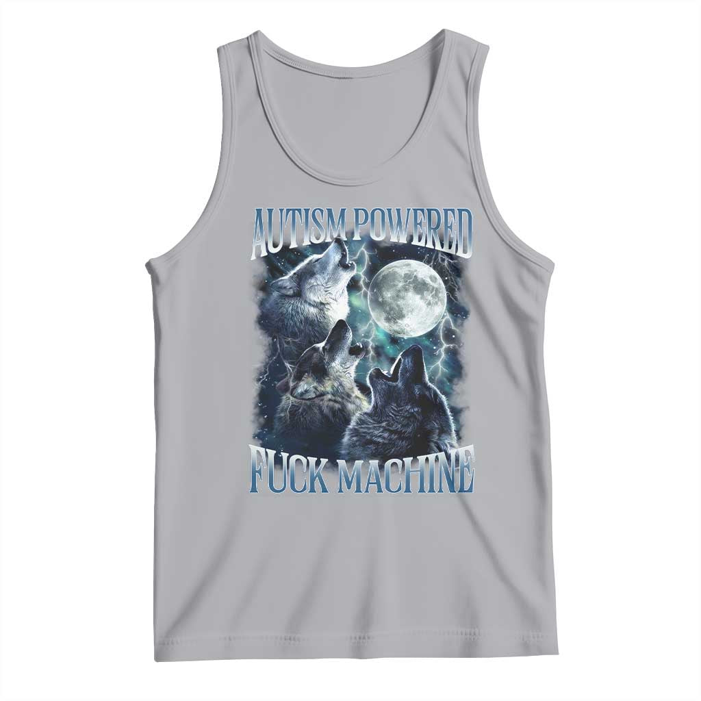 Funny Autism Powered Fuck Machine Tank Top Autism Quote Alpha Wolf