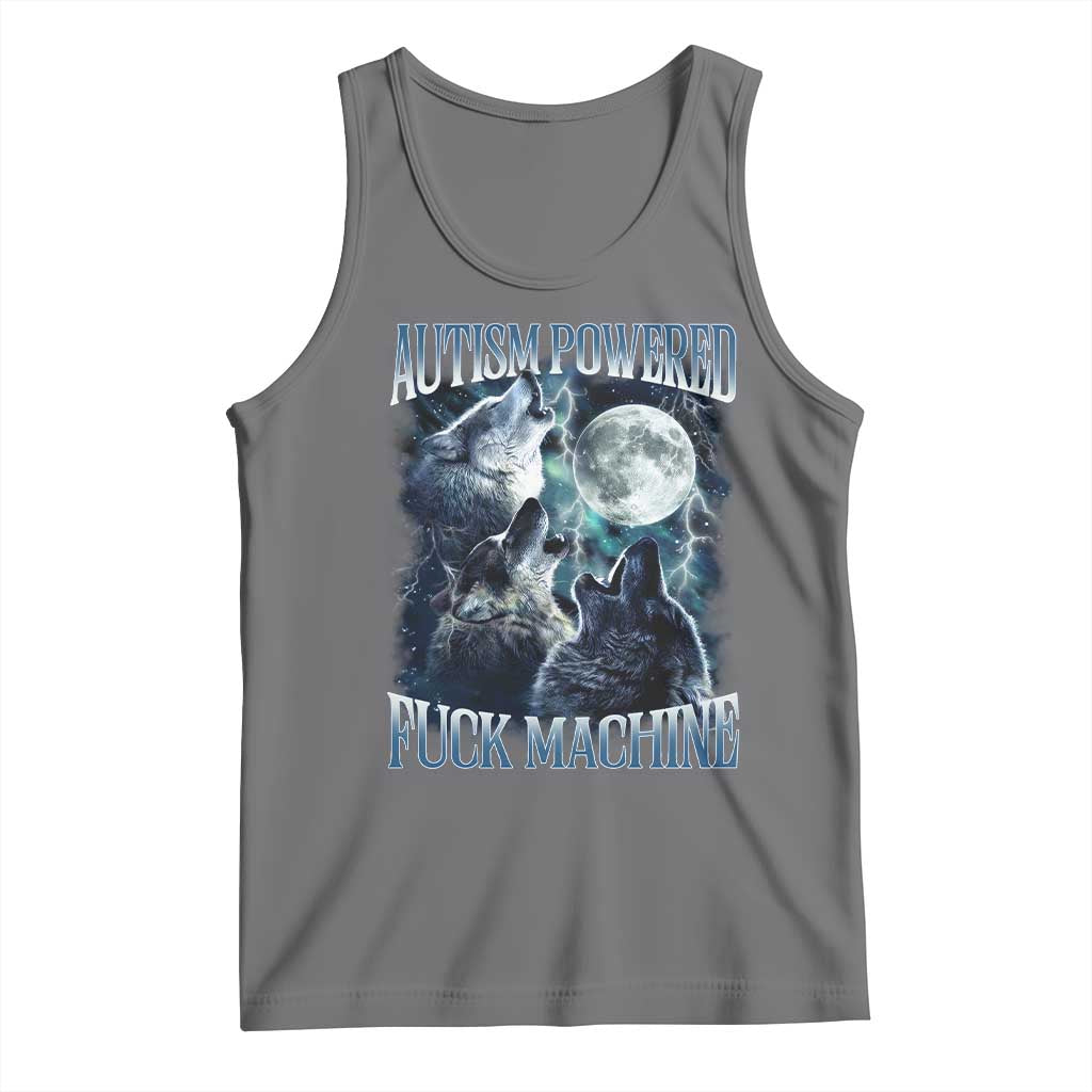 Funny Autism Powered Fuck Machine Tank Top Autism Quote Alpha Wolf