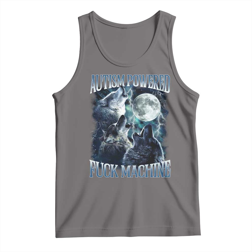 Funny Autism Powered Fuck Machine Tank Top Autism Quote Alpha Wolf