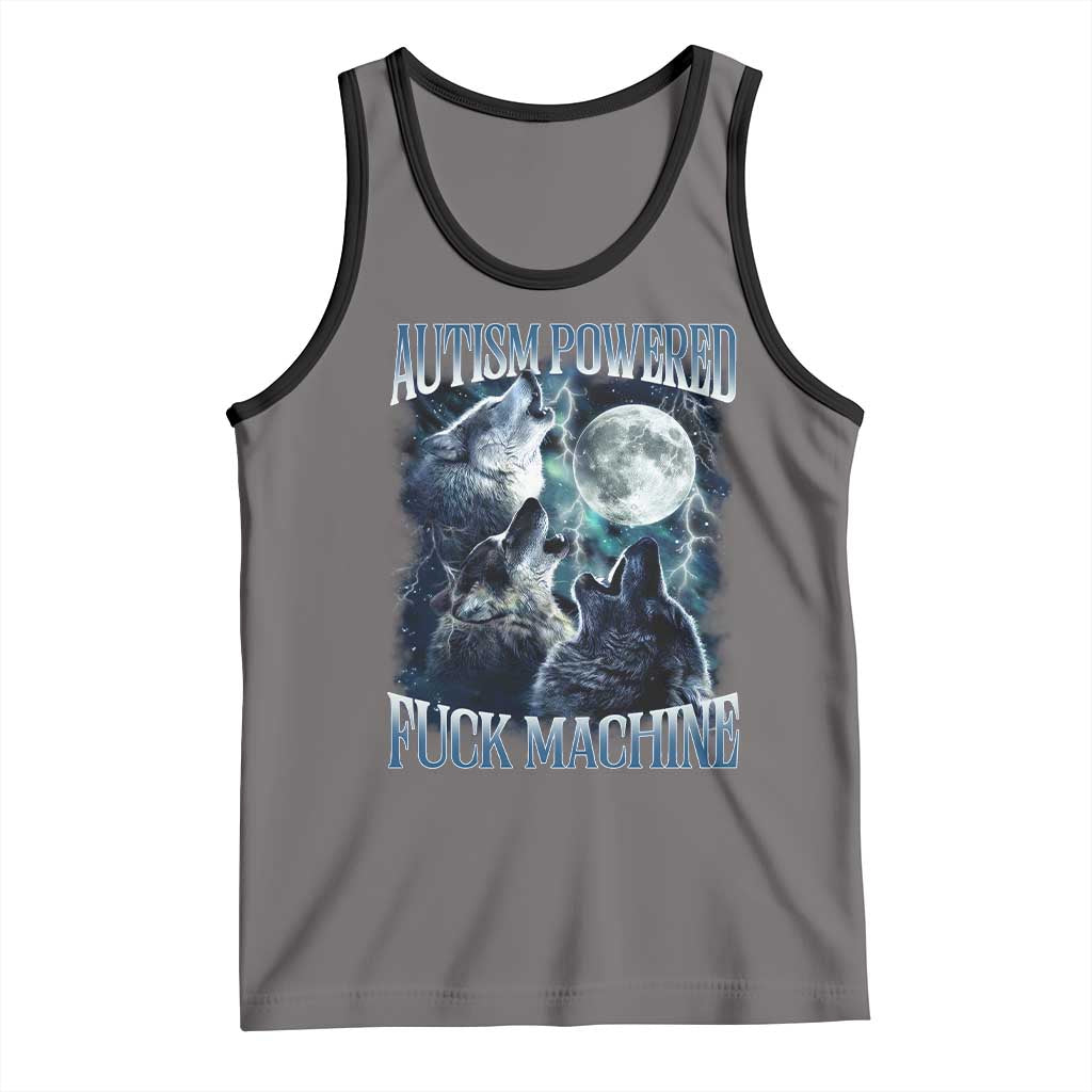 Funny Autism Powered Fuck Machine Tank Top Autism Quote Alpha Wolf