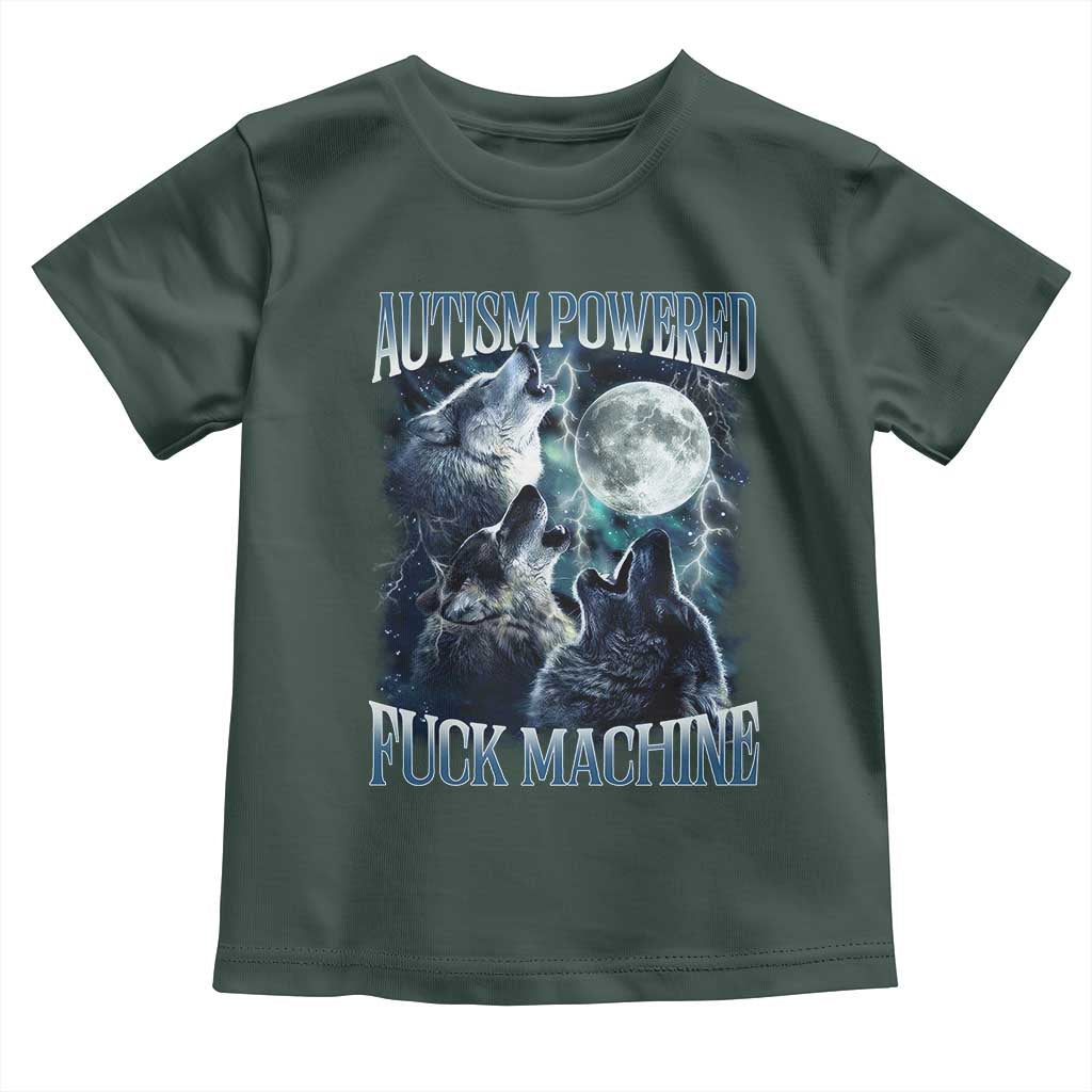 Funny Autism Powered Fuck Machine Toddler T Shirt Autism Quote Alpha Wolf