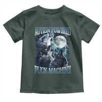 Funny Autism Powered Fuck Machine Toddler T Shirt Autism Quote Alpha Wolf