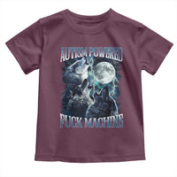 Funny Autism Powered Fuck Machine Toddler T Shirt Autism Quote Alpha Wolf