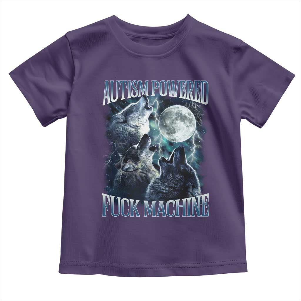 Funny Autism Powered Fuck Machine Toddler T Shirt Autism Quote Alpha Wolf