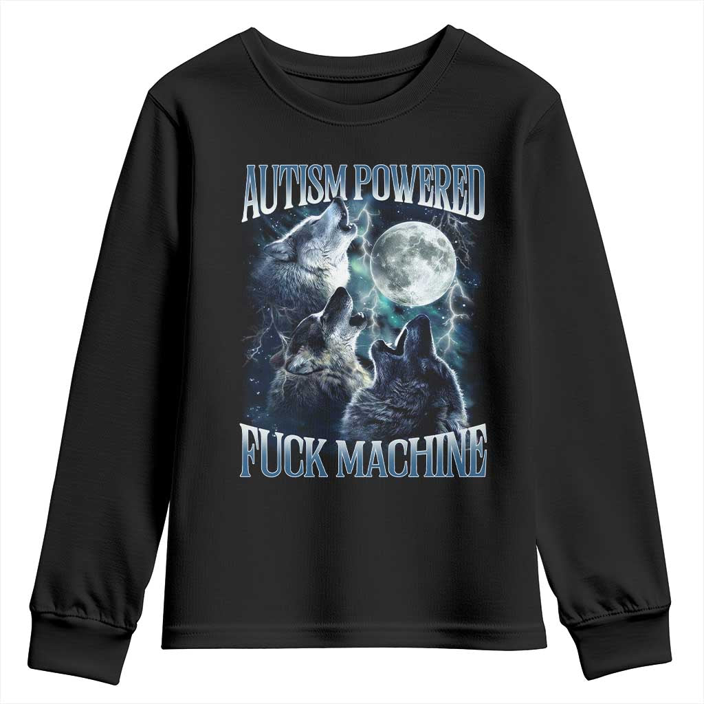 Funny Autism Powered Fuck Machine Youth Sweatshirt Autism Quote Alpha Wolf