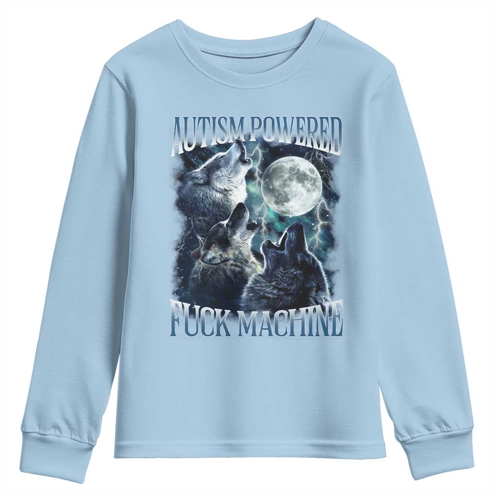 Funny Autism Powered Fuck Machine Youth Sweatshirt Autism Quote Alpha Wolf