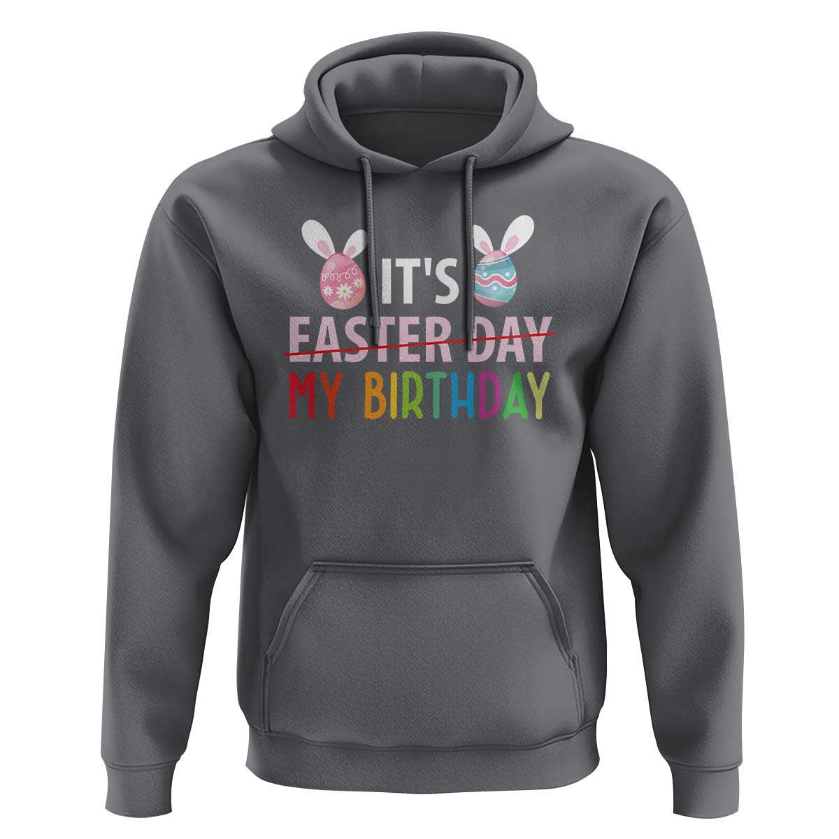 Funny It's My Birthday Easter Day Hoodie Rabbit Eggs