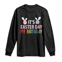 Funny It's My Birthday Easter Day Long Sleeve Shirt Rabbit Eggs