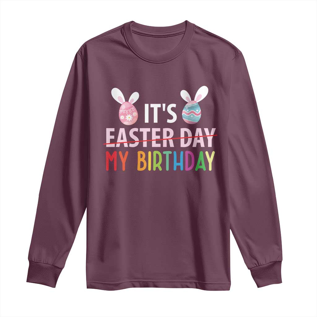 Funny It's My Birthday Easter Day Long Sleeve Shirt Rabbit Eggs