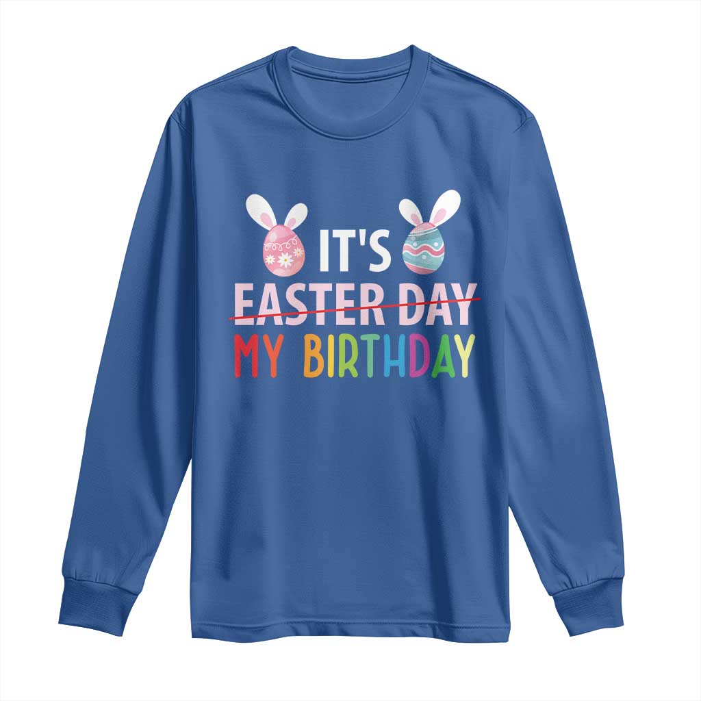 Funny It's My Birthday Easter Day Long Sleeve Shirt Rabbit Eggs