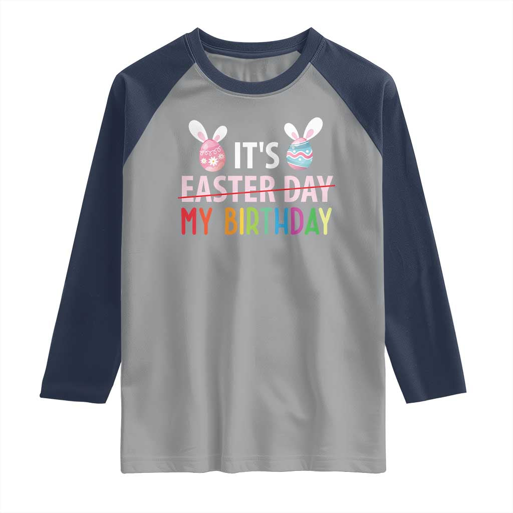 Funny It's My Birthday Easter Day Raglan Shirt Rabbit Eggs