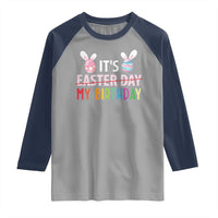 Funny It's My Birthday Easter Day Raglan Shirt Rabbit Eggs