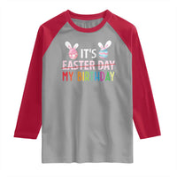 Funny It's My Birthday Easter Day Raglan Shirt Rabbit Eggs