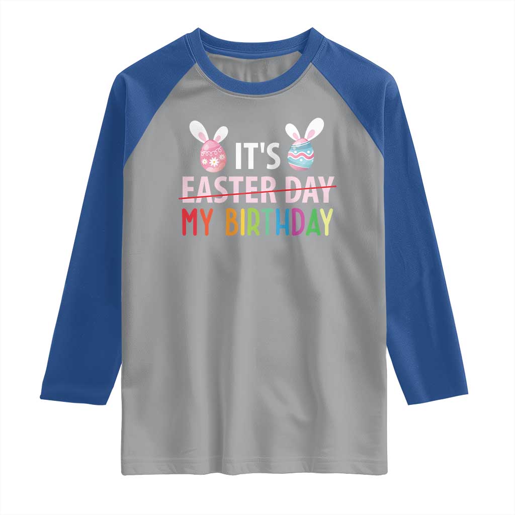 Funny It's My Birthday Easter Day Raglan Shirt Rabbit Eggs