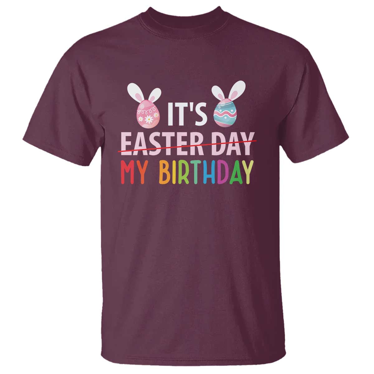 Funny It's My Birthday Easter Day T Shirt Rabbit Eggs